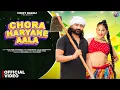 Lagu Chora Haryane Aala (Full Video) | Bebodas | Viicky Badoli | Tarun Panchal | New Haryanvi Song 2025