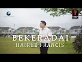 Download Lagu Hairee Francis - Bekeradai (Official Music Video)