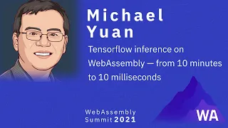 Michael Yuan Tensorflow inference on WebAssembly from 10 minutes to 10 milliseconds