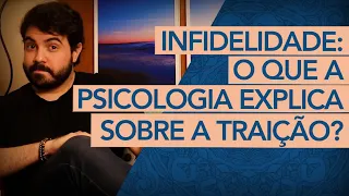 infidelidade a psicologia por tr s da trai o