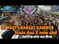 Lagu DJ PARTY KANSAT KAMNH X SINARDOA X NEW ABD KARNVAL PESONA GONDANGLEGI 2025‼️