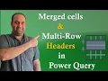 How to Handle Merged and Multi-Row Headers in Power Query