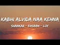 Download Lagu Kabhi Alvida Naa Kehna - Shankar-Ehsaan-Loy, Sonu Nigam (Lyrics) | 7clouds Hindi