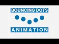 Bouncing Dots Loading Animation with HTML CSS