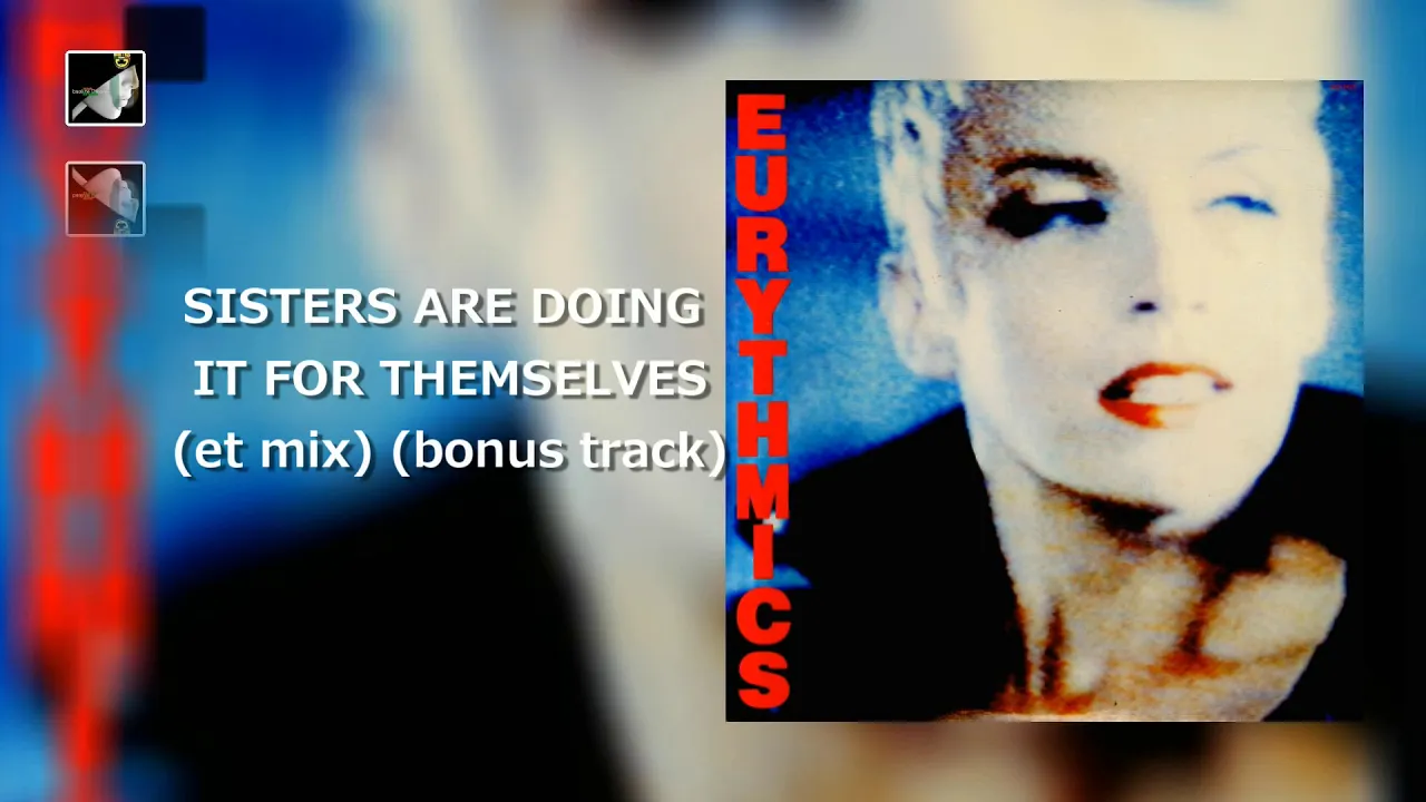 Sisters Are Doin' It For Themselves ET Mix Bonus Track by Eurythmics Sisters Are Doin' It For Themselves ET Mix Bonus Track by Eurythmics