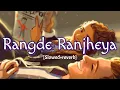 Download Lagu Sone Rang De Ranjheya║Jyotica Tangri║Fukrey returns║Slowed \u0026 Reverb║