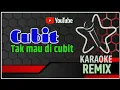 KARAOKE MIX CUBIT TAK MAU DICUBIT