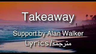 Download The Chainsmokers \u0026 Illenium - Takeaway - lyrics/مترجمة . By Alan Walker (ANGEMI Remix) feat. Lennon MP3