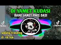 INILAH YANG KALIAN CARI² SEKARANG || DJ YAMET KUDASI BANG JAMET PAKE DASI