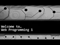 Welcome to Web Programming 1