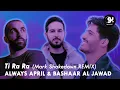 Download Lagu Always April \u0026 Bashaar Al Jawad - Ti Ra Ra (Mark Shakedown Remix) | تي را را ريمكس