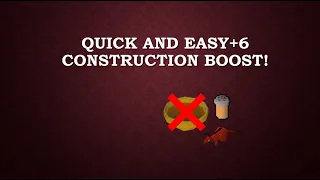OSRS - Quick and Easy 6 Construction Level Boost