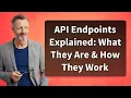 API Endpoints Explained What They Are How They Work