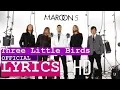 Download Lagu Maroon 5 | Three Little Birds | OFFICIAL LYRICS | HD |