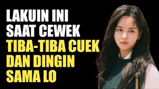 how to act when a girl suddenly becomes ignorant and cold to you