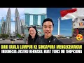Lagu DARI KUALA LUMPUR KE SINGAPURA KECEWA!! JUSTRU INDONESIA BERHASIL BUAT TURIS TERPIKAT