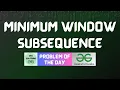 GFG POTD Minimum Window Subsequence GFG Solutions 11-01-2026