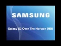 Galaxy S3 Over The Horizon (HD)