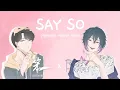 Download Lagu SAY SO - Doja Cat (Japan ver) | Ryuu Hikaru x @Bodokun   (male cover)