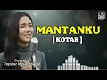 Lagu MANTANKU - KOTAK (AI Cover) Lirik Video | Pop Galau 2025