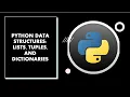 Python Programming - Python Data Structures Lists Tuples and Dictionaries