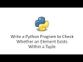 Write a Python Program to Check Whether an Element Exists Within a Tuple