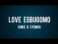 Lagu Chike \u0026 Syemca - Love Egbugomo (lyrics)