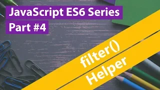 JavaScript ES6 Series - filter Helper