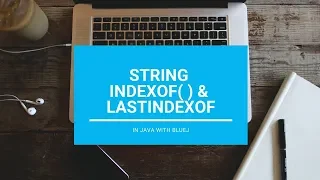 IndexOf LastIndexOf In String - Core Java With BlueJ