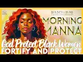 God Protect Black Women Morning Manna Prayer for Peace Protection Provision
