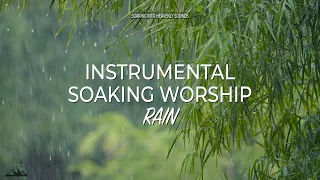 4 HOURS RAIN INSTRUMENTAL SOAKING WORSHIP SOAKING INTO HEAVENLY SOUNDS 