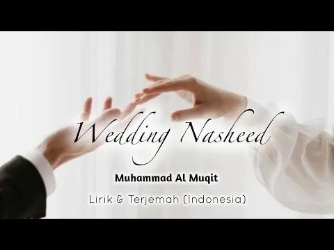 Download MP3 WEDDING NASHEED | Arabic Lirik dan Terjemahan (Indonesia) | Muhammad Al Muqit