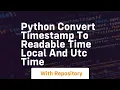 Python convert timestamp to readable time local and utc time