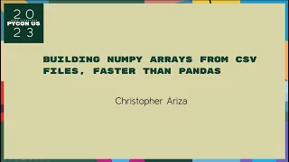 Talks - Christopher Ariza Building NumPy Arrays from CSV Files Faster than Pandas