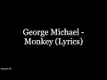 Download Lagu George Michael - Monkey (Lyrics HD)