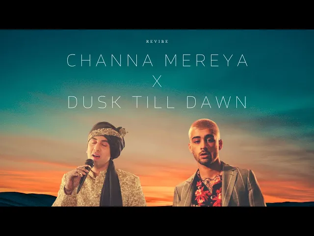 Download MP3 Channa Mereya X Dusk Till Dawn Mashup | revibe | Zayn X Arijit |