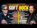 Lagu Soft Rock Love Songs 70s 80s 90s | Elton John, Eric Clapton, Lionel Richie, Bee Gees, Chicago