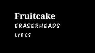 Download Fruitcake - Eraserheads (lyrics) MP3