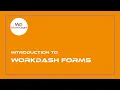 Introduction to WorkDash Forms