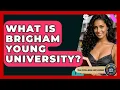 What Is Brigham Young University - The College Explorer