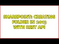 Sharepoint Creating folder in 2013 with REST API 2 Solutions