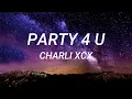 Download Lagu Charli XCX - party 4 u (Lyrics)