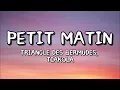 Triangle Des Bermudes, Tiakola - Petit Matin (Paroles/Lyrics)