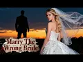 Lagu 【FULL】Marry The Wrong Bride 🔥 She married the dangerous heir in her sister's place.#drama #multisub