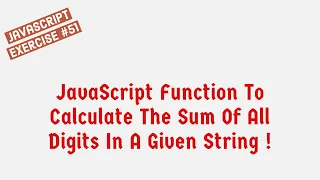 JavaScript Function To Calculate The Sum Of All Digits In A Given String