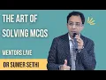 Solving MCQs like a Topper Dr Sumer Sethi