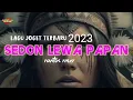 lagu joget terbaru2023//SEDON LEWA PAPAN @ankortlanofficial2231 remix by rantos rmxr
