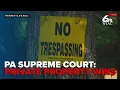PA Supreme Court sides with local hunting clubs expands protections for private land