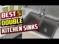 5 Best Double Bowl Kitchen Sinks - Reviews Buying Tips