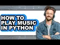 How to Play Music in Python only Way